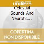 Celestial Sounds And Neurotic Tribal Beats cd