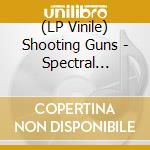 (LP Vinile) Shooting Guns - Spectral Laundromat lp vinile di Shooting Guns