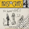 Aristocrats (The) - You Know What...? cd