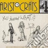 Aristocrats (The) - You Know What...? (Cd+Dvd) cd
