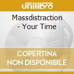 Massdistraction - Your Time cd musicale di Massdistraction