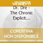 Dr. Dre - The Chronic Explicit Version cd musicale di Dr. Dre