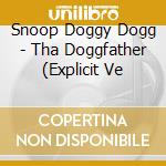 Snoop Doggy Dogg - Tha Doggfather (Explicit Ve cd