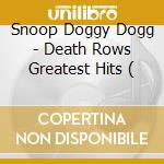 Snoop Doggy Dogg - Death Rows Greatest Hits ( cd
