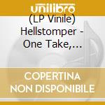 (LP Vinile) Hellstomper - One Take, Motherfuckers lp vinile di Hellstomper