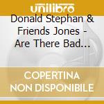 Donald Stephan & Friends Jones - Are There Bad Girls In Heaven cd