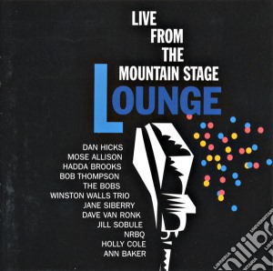 Live From The Mountain Stage Lounge / Various cd musicale di Holly cole/bobs/mose allison