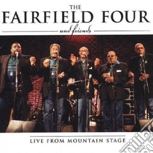 The Fairfield Four & Friends - Live From Mountain Stage cd musicale di The fairfield four & friends