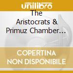 The Aristocrats & Primuz Chamber Orchestra - The Aristocrats With Primuz Chamber Orchestra cd musicale