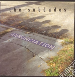 Subdudes - Annunciation cd musicale di Subdudes The