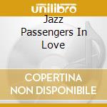 Jazz Passengers In Love cd