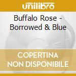 Buffalo Rose - Borrowed & Blue cd