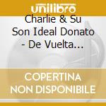 Charlie & Su Son Ideal Donato - De Vuelta Al Barrio cd