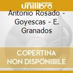 Antonio Rosado - Goyescas - E. Granados cd