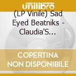 (LP Vinile) Sad Eyed Beatniks - Claudia'S Ethereal Weaver vinile