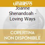 Joanne Shenandoah - Loving Ways cd