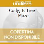 Cody, R Tree - Maze cd musicale di Cody, R Tree
