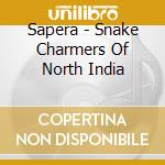 Sapera - Snake Charmers Of North India cd