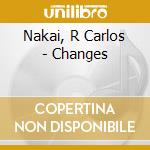 Nakai, R Carlos - Changes cd musicale di Nakai, R Carlos