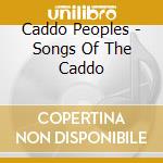 Caddo Peoples - Songs Of The Caddo cd musicale di Caddo Peoples