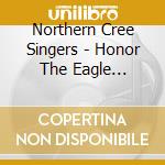 Northern Cree Singers - Honor The Eagle Feather cd