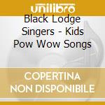Black Lodge Singers - Kids Pow Wow Songs cd