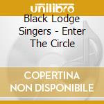 Black Lodge Singers - Enter The Circle cd