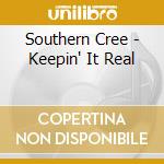 Southern Cree - Keepin' It Real cd musicale di Southern Cree