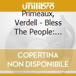 Primeaux, Verdell - Bless The People: Harmonized Peyote Songs cd musicale di Primeaux & mike
