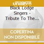 Black Lodge Singers - Tribute To The Elders cd musicale di Black lodge singers