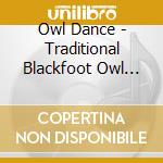 Owl Dance - Traditional Blackfoot Owl Dance Songs cd