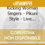 Kicking Woman Singers - Pikuni Style - Live At Browning cd