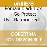 Pomani Black Fox - Go Protect Us - Harmonized Peyote Songs cd