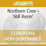 Northern Cree - Still Rezin' cd