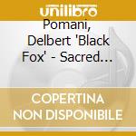 Pomani, Delbert 'Black Fox' - Sacred Medicine Guide Us Home cd