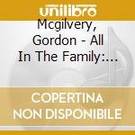 Mcgilvery, Gordon - All In The Family: Old-Time Cree Round Dance Songs cd