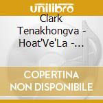 Clark Tenakhongva - Hoat'Ve'La - Traditional Songs From The Hopi cd