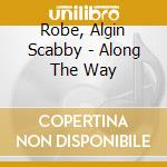 Robe, Algin Scabby - Along The Way cd