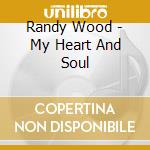 Randy Wood - My Heart And Soul cd