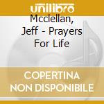 Mcclellan, Jeff - Prayers For Life cd