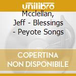 Mcclellan, Jeff - Blessings - Peyote Songs cd