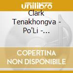 Clark Tenakhongva - Po'Li - Traditional Songs Of The Hopi cd