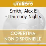 Smith, Alex E - Harmony Nights cd