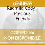 Radmilla Cody - Precious Friends cd musicale di Radmilla Cody