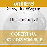 Silas, Jr, Wayne - Unconditional cd