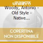 Woody, Antonio - Old Style - Native American Peyote Songs