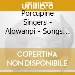 Porcupine Singers - Alowanpi - Songs Of Honoring
