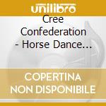 Cree Confederation - Horse Dance - Mistatim Simoowin cd