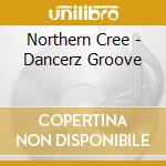 Northern Cree - Dancerz Groove cd