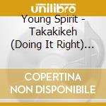 Young Spirit - Takakikeh (Doing It Right) / Various cd